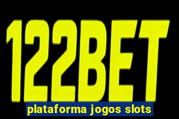 plataforma jogos slots